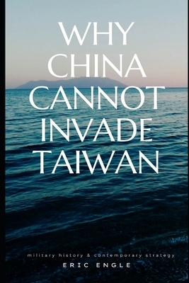 Why China Cannot Invade Taiwan: Amphibious Assault in History and Current Affairs