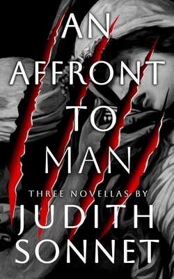 An Affront To Man: Three Horror Novellas