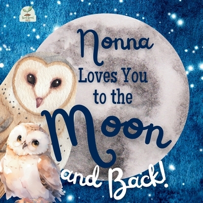 Nonna Loves You to the Moon and Back: A Beautiful Story of Love That Stretches as Far as the Stars