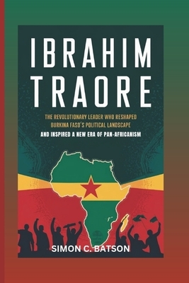 Ibrahim Traore: The Revolutionary Leader Who Reshaped Burkina Faso's Political Landscape And Inspired A New Era Of Pan-Africanism
