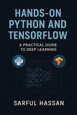 Hands-On Python and TensorFlow: A Practical Guide to Deep Learning
