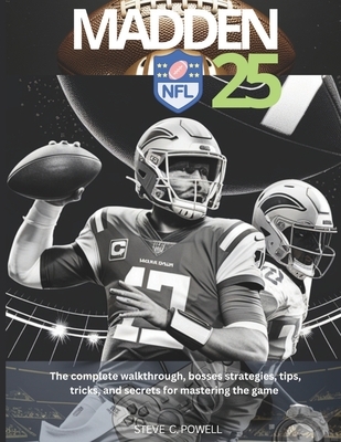 Madden NFL 25: The complete walkthrough, bosses strategies, tips, tricks, and secrets for mastering the game