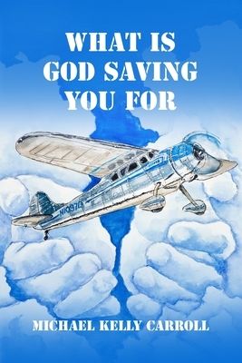 What Is God Saving You For?: One man's search for the truth.