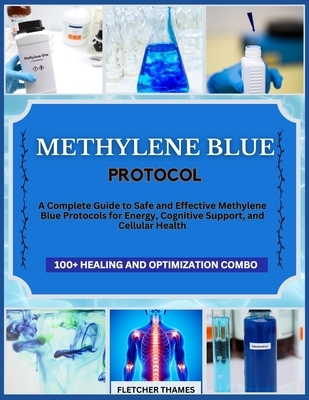 Methylene Blue Protocol: A Complete Guide to Safe and Effective Methylene Blue Protocols for Energy, Cognitive Support, and Cellular Health