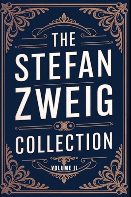 The Stefan Zweig Collection - Volume 2: A New Translation