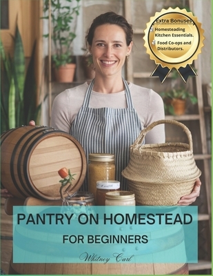 Pantry on Homestead for Beginners: Stock, Store & Sustain, your Homestead Pantries (Standard Coloured)