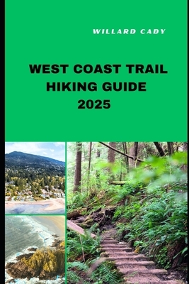 West Coast Trail Hiking Guide 2025: Hiking West Coast Trail Like a Pro: Top Trails and Insider Tips for 2025