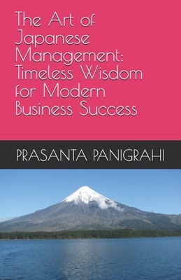 The Art of Japanese Management: Timeless Wisdom for Modern Business Success