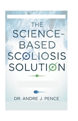 The Science-Based Scoliosis Solution: Effective Strategies for Treatment and Pain Relief