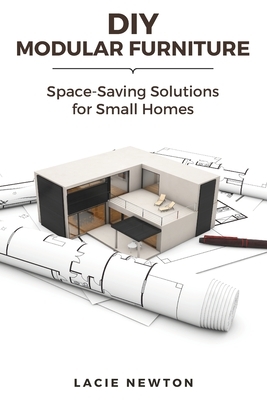 DIY Modular Furniture: Space-Saving Solutions for Small Homes