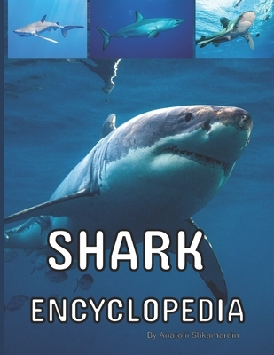 Shark Encyclopedia: Ultimate encyclopedia of sharks for kids and adults.