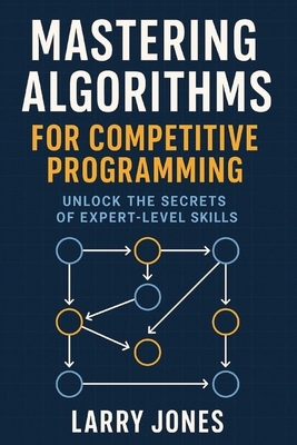 Mastering Algorithms for Competitive Programming: Unlock the Secrets of Expert-Level Skills