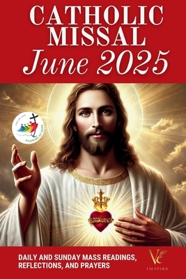 Catholic Missal June 2025: Daily and Sunday Mass Readings, and Prayers to Honor the Sacred Heart of Jesus with Faith and Devotion (Cycle C, Liturgical