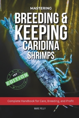 Caridina Shrimp Breeding: The Complete Guide to Breeding, Care, Tank Setup & Water Parameters for Healthy, High-Grade Freshwater Shrimp