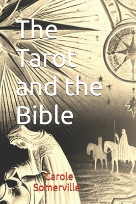 The Tarot and the Bible: Exploring Tarot Cards and Biblical Symbolism