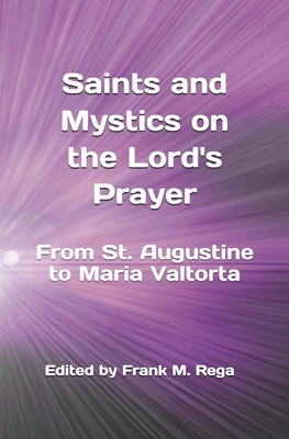 Saints and Mystics on the Lord's Prayer: From St. Augustine to Maria Valtorta