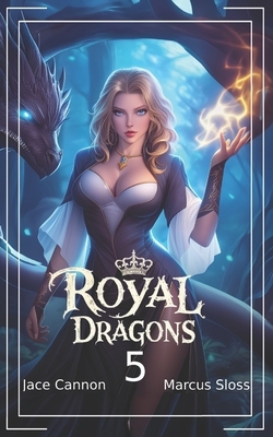 Royal Dragons 5: An Epic Fantasy