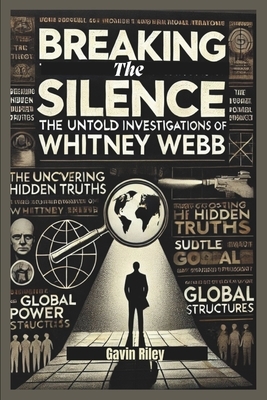 Breaking the Silence: The Untold Investigations of Whitney Webb
