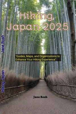 Hiking Japan 2025: "Guides, Maps, and Organizations to Enhance Your Hiking Experience"