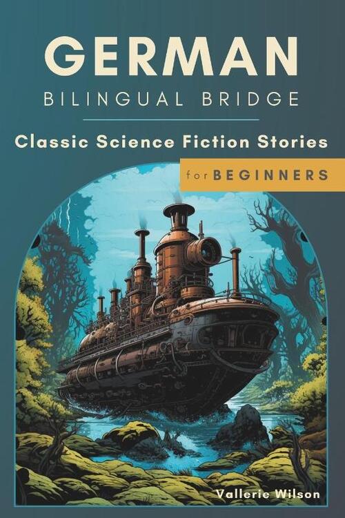 German Bilingual Bridge: Classic Science Fiction Stories for Beginners