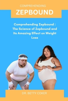 Zepbound: Comprehending Zepbound: The Science of Zepbound and Its Amazing Effect on Weight Loss