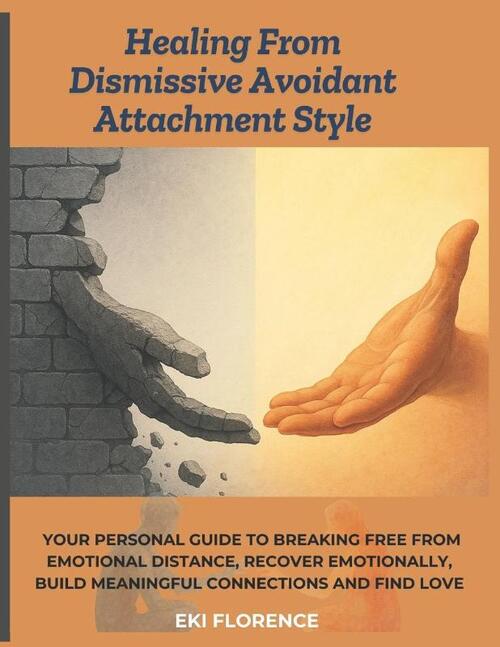 Florence, E: Healing From Dismissive Avoidant Attachment Sty, Eki ...