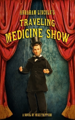 Abraham Lincoln's Traveling Medicine Show