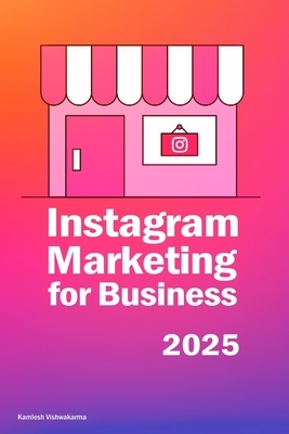 Instagram Marketing for Business: This entrepreneur's book is about content creation, social media marketing, advertising, brand building, reaching cu