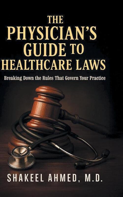 The Physician's Guide to Healthcare Laws