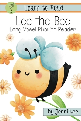 Lee the Bee a Learn to Read Long Vowel Phonics Book for Young Readers: Level 2 Easy Phonics for Ages 3-8