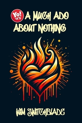 Yo! It's A Much Ado About Nothing: Bringing Shakespeare To The Block! An Urban Rap Verse Interpretation. It's A Modern English Version Retelling The C