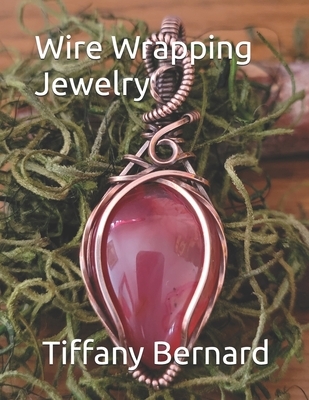 Wire Wrapping Jewelry: Step-by-Step Instructions to create a beautiful piece of wearable art featuring a teardrop shaped cabochon. "The Julia Pendant,