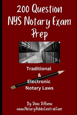 200 Question Notary Public Exam Prep Traditional & Electronic NYS Notary Laws: Comprehensive Notary Public Prep Test, Multiple Choice Format with Answ