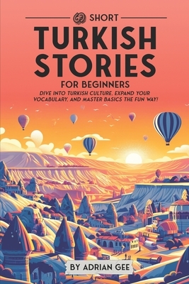 69 Short Turkish Stories for Beginners: Dive Into Turkish Culture