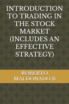 Introduction to Trading in the Stock Market (Includes an Effective Strategy)