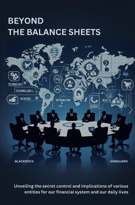 Beyond the Balance Sheets: Unveiling the secret control and implications of various entities for our financial system and our daily lives.