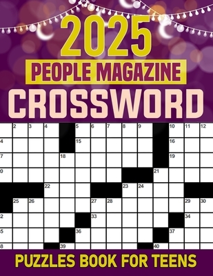 2025 People Magazine Crossword Puzzle Book For Teens: Discover Famous Faces, Events, and More in Each Puzzle!
