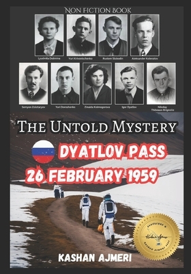 The Untold Mystery: Dyatlov Pass, 26 February 1959: dyatlov pass incident book