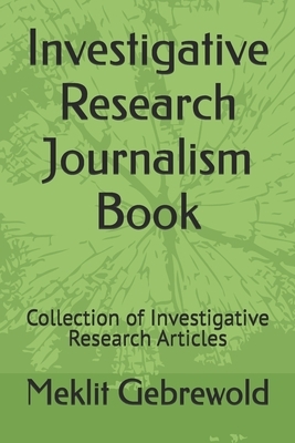 Investigative Research Journalism Book: Collection of Investigative Research Articles