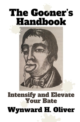 The Gooner's Handbook: Intensify and Elevate Your Bate