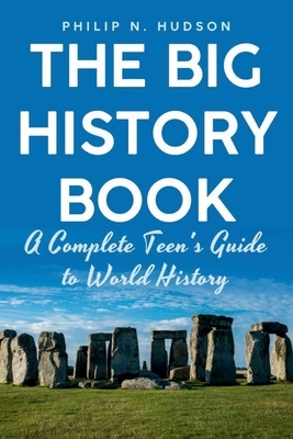 The Big History Book: A Complete Teen's Guide to World History