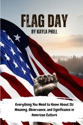 Flag Day: Everything You Need to Know About Its Meaning, Observance, and Significance in American Culture