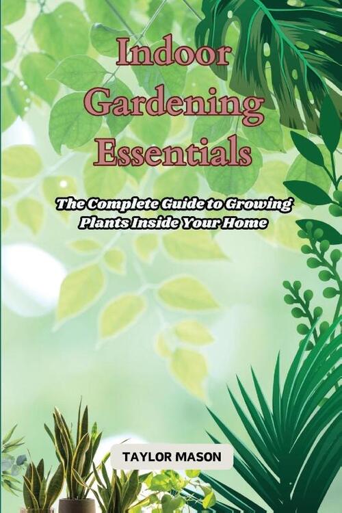 Indoor Gardening Essentials