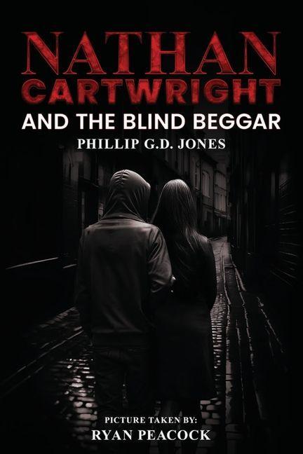 Nathan Cartwright and The Blind Beggar