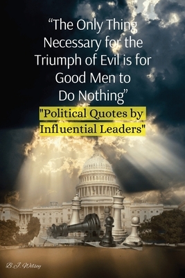 "The Only Thing Necessary for the Triumph of Evil is for Good Men to Do Nothing"
