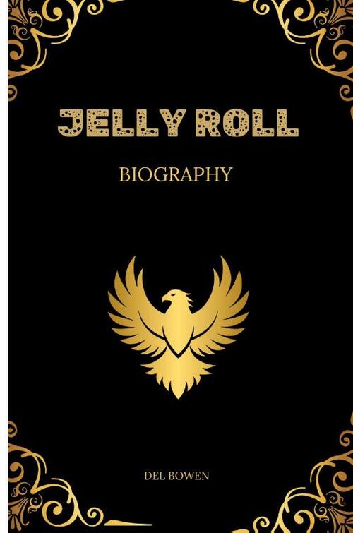 Jelly Roll Biography