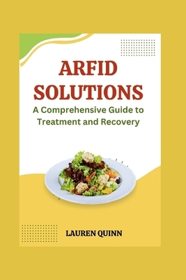 ARFID Solutions: A Comprehensive Guide to Treatment and Recovery