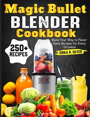 R. Guyer, E: Magic Bullet Blender Cookbook