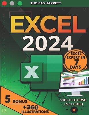 Excel: The Easy and Complete Guide to Master Excel in 7 Days, From Beginner to Pro with Over 360 Illustrative Examples, +100