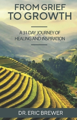 From Grief to Growth: A 31 Day Journey of Healing and Renewal Through Love and Loss